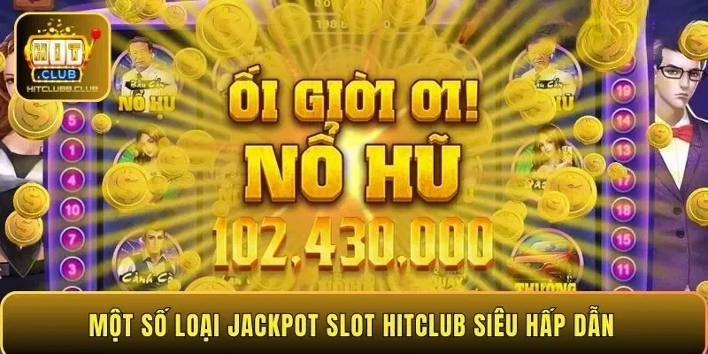 Một số loại Jackpot Slot HITCLUB siêu hấp dẫn